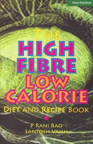 Read Online The High Fibre Low Calorie Diet & Recipe book - Rani Rao and Santosh Vaish file in ePub