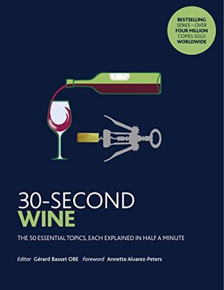 Full Download 30-Second Wine: The 50 essential topics, each explained in half a minute - Gerard Basset (author) | ePub