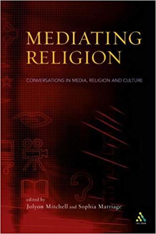 Read Mediating Religion: Conversations in Media, Religion and Culture - by Jolyon P. Mitchell | ePub