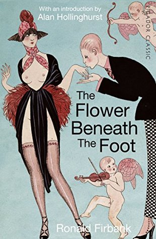 Full Download The Flower Beneath the Foot: Being a Record of the Early Life of St. Laura de Nazianzi - Ronald Firbank | PDF