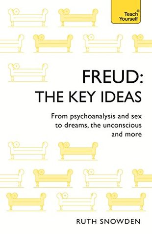 Read Freud: The Key Ideas: Psychoanalysis, dreams, the unconscious and more - Ruth Snowden | ePub