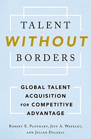 Download Talent Without Borders: Global Talent Acquisition for Competitive Advantage - Robert E Ployhart file in PDF