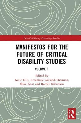 Read Online Manifestos for the Future of Critical Disability Studies: Volume 1 - Katie Ellis | PDF