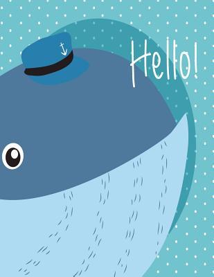 Full Download Hello: Cute Whale on Blue Cover (8.5 X 11) Inches 110 Pages, Blank Unlined Paper for Sketching, Drawing, Whiting, Journaling & Doodling - Dim Ple file in ePub