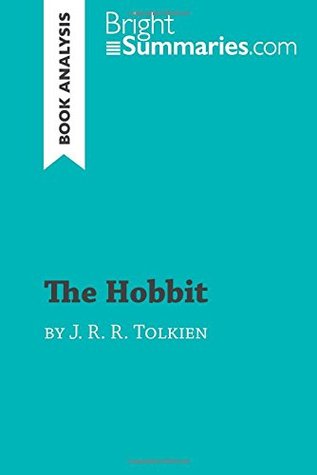 Full Download The Hobbit by J. R. R. Tolkien (Book Analysis): Detailed Summary, Analysis and Reading Guide - Bright Summaries | PDF