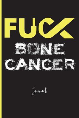 Read Online Fuck Bone Cancer: Journal: A Personal Journal for Sounding Off: 110 Pages of Personal Writing Space: 6 X 9 Diary, Write, Doodle, Notes, Sketch Pad: Awareness Ribbon, Hereditary Retinoblastoma, Tuberous Sclerosis, Diamond-Blackfan Anemia - Fuck That Publishing file in PDF