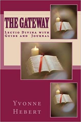 Download The Gateway: Lectio Divina with Guide and Journal - Yvonne C. Hebert | PDF