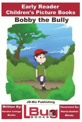Read Online Bobby the Bully - Early Reader - Children's Picture Books - John Davidson file in PDF