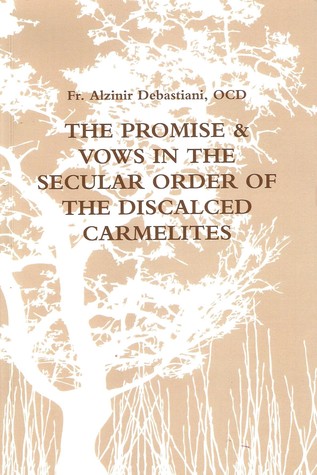Read The Promise & Vows in the Secular Order of the Discalced Carmelites - Alzinir Debastiani | ePub