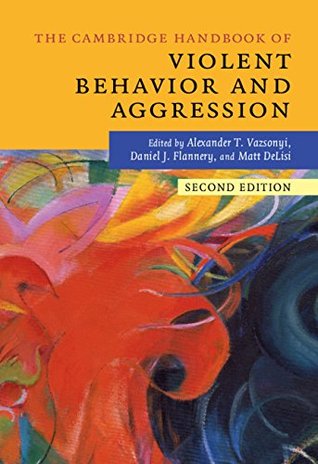 Full Download The Cambridge Handbook of Violent Behavior and Aggression (Cambridge Handbooks in Psychology) - Alexander T. Vazsonyi | PDF