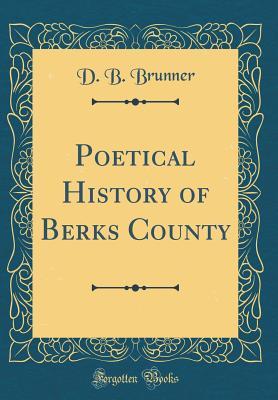 Download Poetical History of Berks County (Classic Reprint) - D B Brunner file in ePub