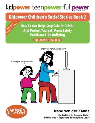 Full Download Kidpower Children's Social Stories Book 2: How To Get Help, Stay Safe In Public, And Protect Yourself From Safety Problems Like Bullying. For Children From 3 to 10 - Irene Van Der Zande file in ePub