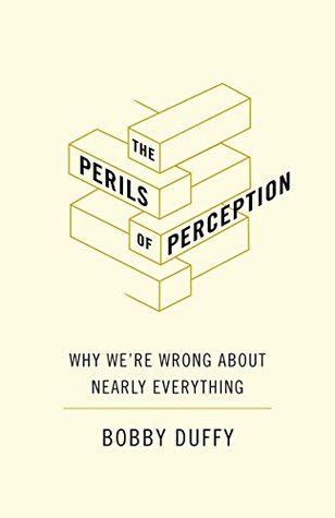 Download The Perils of Perception: Why We're Wrong About Nearly Everything - Bobby Duffy | ePub