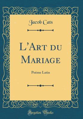 Download L'Art Du Mariage: Po�me Latin (Classic Reprint) - Jacob Cats | ePub