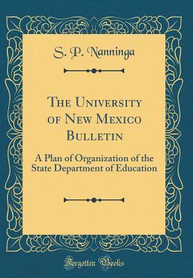Download The University of New Mexico Bulletin: A Plan of Organization of the State Department of Education (Classic Reprint) - S P Nanninga file in PDF
