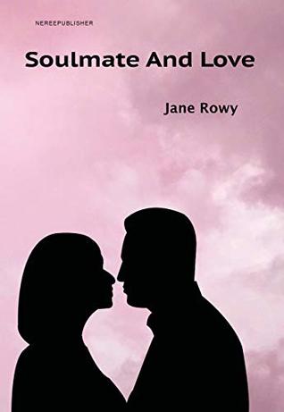 Read Online Sulmate and Love: Soulmate is was born together. - Jane Rowy | PDF