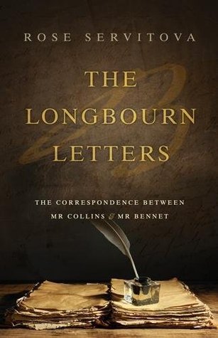Read The Longbourn Letters: The Correspondence between Mr Collins & Mr Bennet - Rose Servitova file in PDF