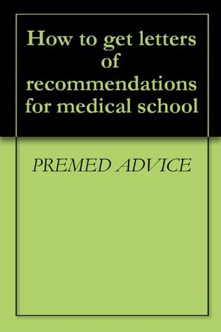 Read Online How to get letters of recommendations for medical school - PREMED ADVICE | PDF