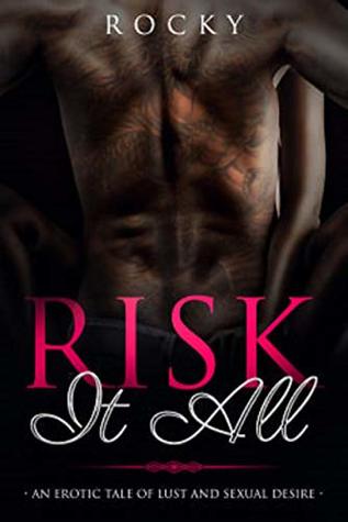 Read Online Risk It All: An Erotic Tale of Lust and Sexual Desire - Rocky file in PDF