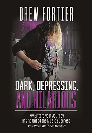Download Dark, Depressing, and Hilarious: My Bittersweet Journey In and Out of the Music Business - Drew Fortier | ePub