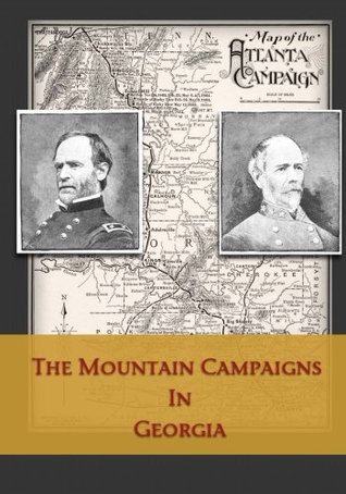 Download The Mountain Campaigns In Georgia: War Scenes On The W. & A. - Joseph M Brown file in PDF