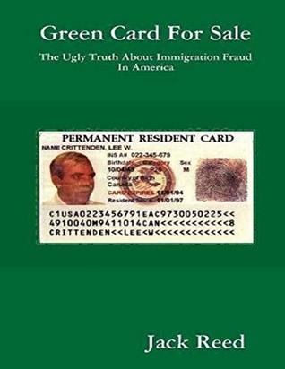 Read Online Green Card For Sale The Ugly Truth About Immigration Fraud In America - Jack Reed file in ePub