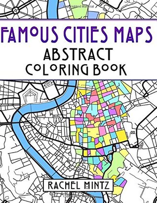 Read Online Famous Cities Maps - Abstract Coloring Book: Relaxing Map Patterns - European and American – Rome, Paris, Jerusalem, New York City, Moscow - Rachel Mintz | ePub