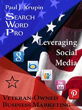 Read Veteran-Owned Business Marketing - Search Word Pro: Leveraging Social Media - Paul J. Krupin file in ePub