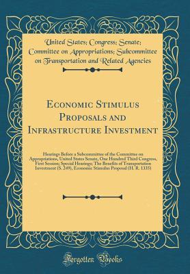 Full Download Economic Stimulus Proposals and Infrastructure Investment: Hearings Before a Subcommittee of the Committee on Appropriations, United States Senate, One Hundred Third Congress, First Session; Special Hearings; The Benefits of Transportation Investment (S. - United States Congress Senat Agencies file in PDF