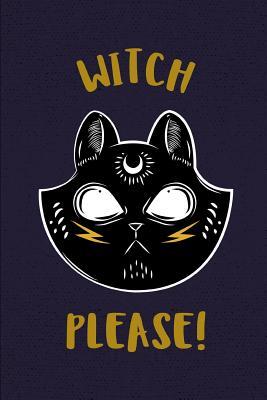 Download Witch Please: Everyday Daily Use Journal Notebook for Witches Witchcraft Wiccan Spells & Rituals -  | ePub
