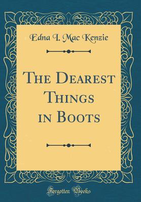 Read The Dearest Things in Boots (Classic Reprint) - Edna I. MacKenzie file in ePub