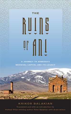 Read The Ruins of Ani: A Journey to Armenia's Medieval Capital and its Legacy - Krikor Balakian file in PDF