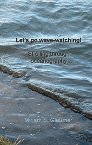 Read Online Let's go wave-watching!: Strolling through oceanography - Mirjam Sophia Gleßmer | ePub