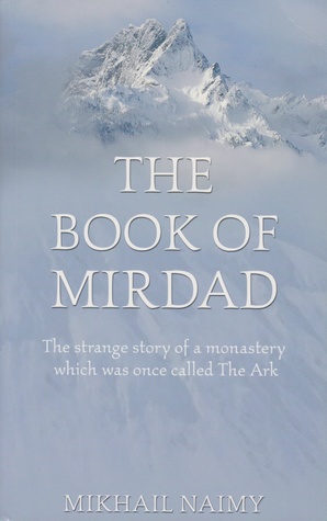 Download The Book of Mirdad: The strange story of a monastery which was once called The Ark - Mikhail Naimy | PDF