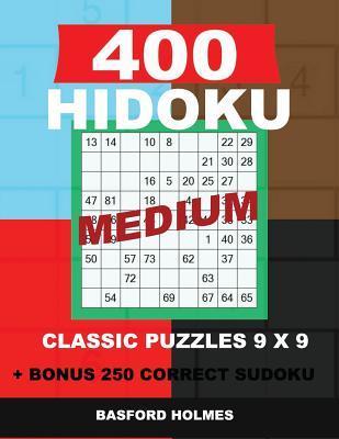 Read 400 Hidoku Medium Classic Puzzles 9 X 9   Bonus 250 Correct Sudoku: Holmes Is a Perfectly Compiled Sudoku Book. Medium Puzzle Levels. Format 8.5 '' X 11 '' - Basford Holmes file in PDF