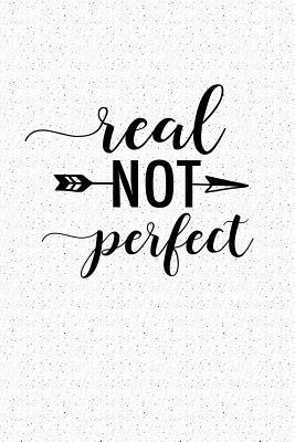 Full Download Real Not Perfect: A 6x9 Inch Matte Softcover Notebook Journal with 120 Blank Lined Pages and an Uplifting Cover Slogan -  file in PDF