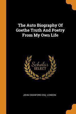 Download The Auto Biography of Goethe Truth and Poetry from My Own Life - John Oxenford Esq London file in ePub