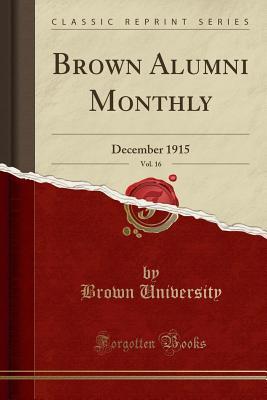 Full Download Brown Alumni Monthly, Vol. 16: December 1915 (Classic Reprint) - Brown University file in ePub