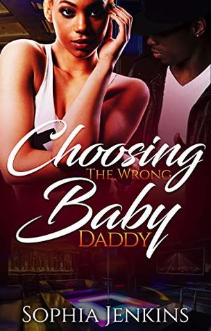 Read Choosing The Wrong Baby Daddy (All In The Family Book 1) - Sophia Jenkins file in ePub