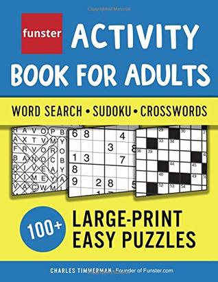 Read Funster Activity Book for Adults - Word Search, Sudoku, Crosswords: 100  Large-Print Easy Puzzles - Charles Timmerman file in PDF