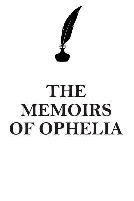 Read Online THE MEMOIRS OF OPHELIA AFFIRMATIONS WORKBOOK Positive Affirmations Workbook Includes: Mentoring Questions, Guidance, Supporting You - Affirmations World file in ePub