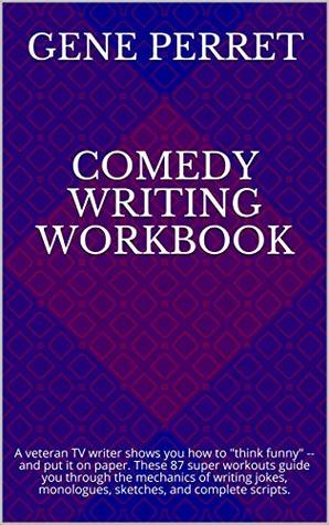 Download Comedy Writing Workbook: A veteran TV writer shows you how to - Gene Perret | ePub