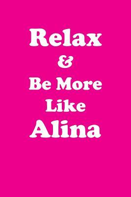 Read Relax & Be More Like Alina Affirmations Workbook Positive Affirmations Workbook Includes: Mentoring Questions, Guidance, Supporting You - Affirmations World file in ePub