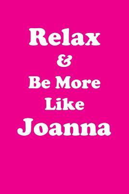 Read Online Relax & Be More Like Joanna Affirmations Workbook Positive Affirmations Workbook Includes: Mentoring Questions, Guidance, Supporting You - Affirmations World file in PDF