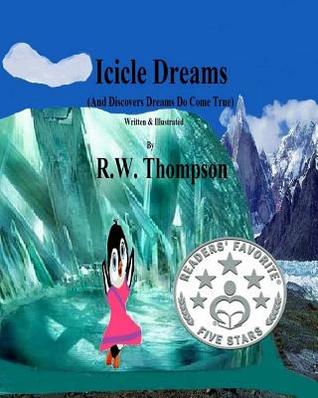 Read Online Icicle Dreams: (and Discovers Dreams Do Come True) - R.W. Thompson file in ePub