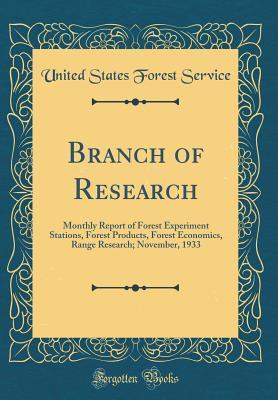 Download Branch of Research: Monthly Report of Forest Experiment Stations, Forest Products, Forest Economics, Range Research; November, 1933 (Classic Reprint) - United States Forest Service | ePub