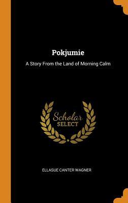 Download Pokjumie: A Story from the Land of Morning Calm - Ellasue Canter Wagner file in PDF