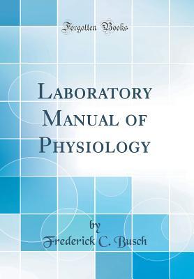 Read Laboratory Manual of Physiology (Classic Reprint) - Frederick C. Busch file in ePub