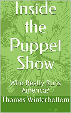 Download Inside the Puppet Show: Who Really Runs America? - Thomas Winterbottom | ePub
