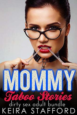 Full Download Mommy Taboo Stories Dirty Sex: Taboo Erotika Kindle Books - Explicit Rough Bundle - Keira Stafford file in PDF